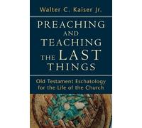 Walter C. Jr. K Preaching and Teaching the Last Things - Old Testame (Tascabile)