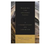 Walter C. Jr. Kaiser Walking the Ancient Paths (Copertina rigida)