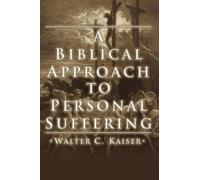 Walter C Kaiser A Biblical Approach to Personal Suffering (Tascabile)