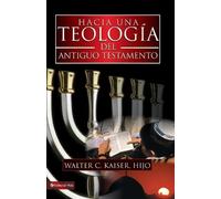 Walter C Kaiser Jr Hacia Una Teologa del Antiguo Testamento (Tascabile)