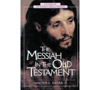 Walter C. Kaiser, Jr. The Messiah in the Old Testament (Tascabile)