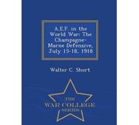 Walter C Short A.E.F. in the World War (Tascabile)