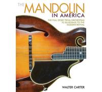 Walter Carter The Mandolin in America (Tascabile)