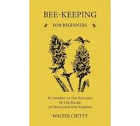 Walter Chitty Bee-Keeping for Beginners - According to the Syllabus (Tascabile)