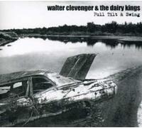 Walter Clevenger & The Dairy Kings - Full Tilt & Swing
