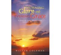 Walter Coleman Morning Glory and Evening Grace (Copertina rigida)