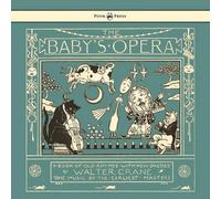 Walter Crane The Baby's Opera - A Book Of Old Rhymes With New Dresse (Tascabile)