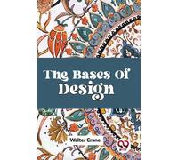Walter Crane The Bases of Design (Tascabile)