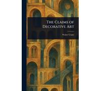 Walter Crane The Claims of Decorative Art (Tascabile)