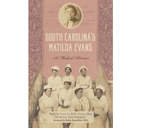 Walter Curry Anusha Ghosh Beverly South Carolina's Matilda Evans: A (Tascabile)