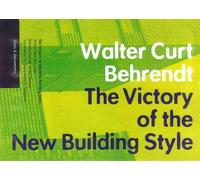 Walter Curt Behrendt Victory of the New Building Style (Tascabile)