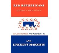 Walter D Kennedy Red Republicans and Lincoln's Marxists (Copertina rigida)
