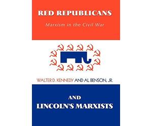 Walter D Kennedy Red Republicans and Lincoln's Marxists (Copertina rigida)