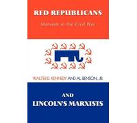 Walter D Kennedy Red Republicans and Lincoln's Marxists (Tascabile)