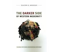 Walter D. Mignolo The Darker Side of Western Modernity (Tascabile)