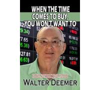 Walter Deemer When The Time Comes To Buy, You Won't Want To (Tascabile)
