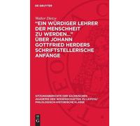 Walter Dietze "Ein Würdiger Lehrer Der Menschheit Zu Werden.. (Copertina rigida)