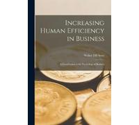 Walter Dill 186 Increasing Human Efficiency in Business [microform]; (Tascabile)