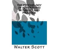 Walter Dill Scott The Psychology of Advertising in Theory And Prac (Tascabile)