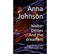 Walter Ditties And the dreamers: Part Three of the Walt that never was
