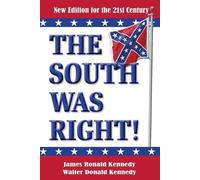 Walter Donald Kennedy James Ronald Kennedy The South Was Right (Tascabile)