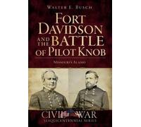 Walter E. Busch Fort Davidson and the Battle of Pilot Knob (Tascabile)