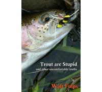 Walter E Fulps Trout Are Stupid (Tascabile)