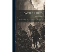 Walter E Lauer Battle Babies; The Story Of The 99th Infantry (Copertina rigida)