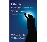 Walter E. Williams Liberty Versus the Tyranny of Socialism (Tascabile)