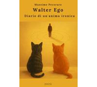 Walter Ego - Diario di un’anima ironica