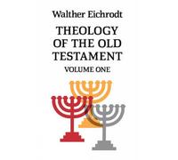 Walter Eichrodt Theology of the Old Testament (Tascabile)