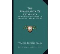 Walter Eugene Clark The Aryabhatiya Of Aryabhata (Tascabile)
