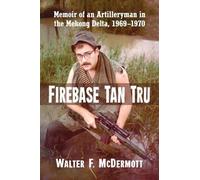 Walter F. McDermott Firebase Tan Tru (Tascabile)