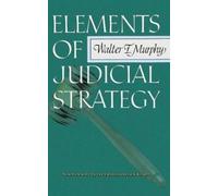 Walter F Murphy Elements of Judicial Strategy (Copertina rigida)
