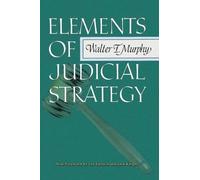 Walter F Murphy Elements of Judicial Strategy (Tascabile)
