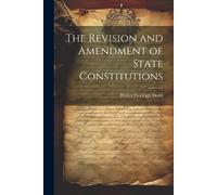 Walter Fairleigh Do The Revision and Amendment of State Constitutio (Tascabile)