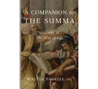 Walter Farrell A Companion to the Summa-Volume IV (Tascabile)