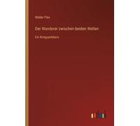 Walter Flex Der Wanderer zwischen beiden Welten (Tascabile)