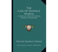 Walter Franklin Prince The Case Of Patience Worth (Tascabile)