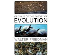 Walter Friedman Critique of the Theory of Evolution (Tascabile)