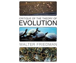 Walter Friedman Critique of the Theory of Evolution (Tascabile)