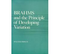 Walter Frisch Brahms and the Principle of Developing Variation (Tascabile)