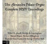 Walter G. Alcock; George D. Cunningham; Marcel Dupré; Herbert Ellingford; Reginald Goss-Custard; George Thalben-Ball - The Alexandra Palace Organ - Complete HMV Recordings