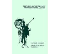 Walter G. Englert Epicurus On the Swerve and Voluntary Action (Tascabile)