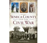 Walter Gable Seneca County and the Civil War (Tascabile) Civil War