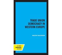 Walter Galenson Trade Union Democracy in Western Europe (Copertina rigida)