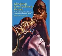 Walter Gam Nkwi Singing Our Unsung Heroes (Tascabile)