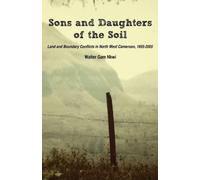 Walter Gam Nkwi Sons and Daughters of the Soil (Tascabile)
