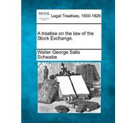 Walter George Salis Schwa A Treatise on the Law of the Stock Exchang (Tascabile)