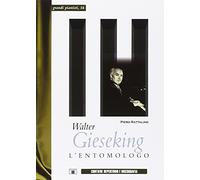 Walter Gieseking. L'entomologo - [Zecchini Editore]